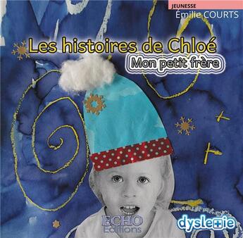 Couverture du livre « Les histoires de Chloé ; mon petit frère » de Emilie Courts aux éditions Echo Editions