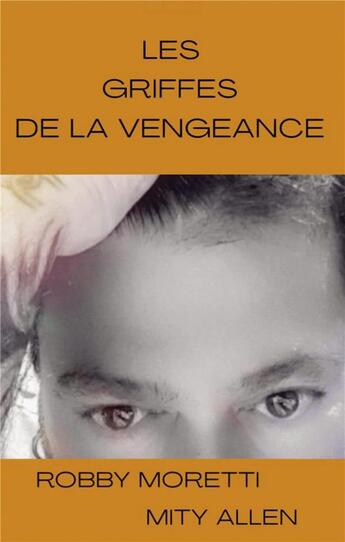 Couverture du livre « Les griffes de la vengeance » de Robby Moretti et Mity Allen aux éditions Rm Books