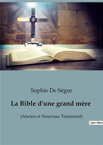 Couverture du livre « La bible d'une grand mere - (ancien et nouveau testament) » de De Segur Sophie aux éditions Culturea