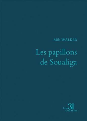 Couverture du livre « Les papillons de Soualiga » de Mila Walker aux éditions Les Trois Colonnes