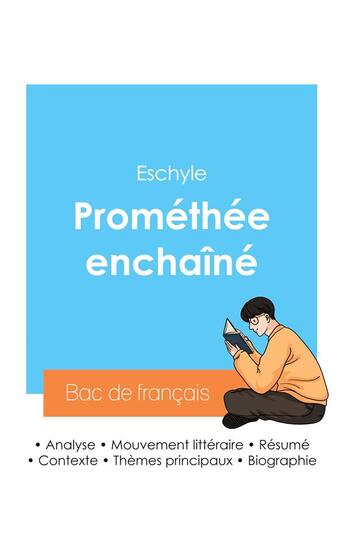 Couverture du livre « Réussir son Bac de français 2024 : Analyse de la pièce Prométhée enchaîné d'Eschyle » de Eschyle aux éditions Bac De Francais