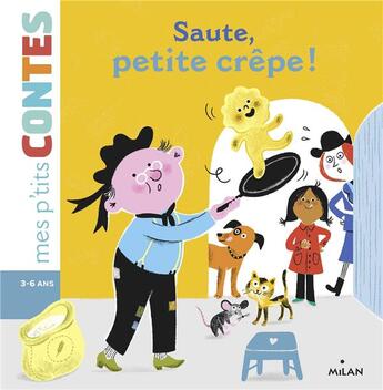 Couverture du livre « Saute, petite crêpe ! » de Aurelie Guillerey et Agnes Cathala aux éditions Milan