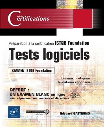 Couverture du livre « Tests logiciels ; préparation à la certification ISTQB Foundation » de Edouard Gattegno aux éditions Eni