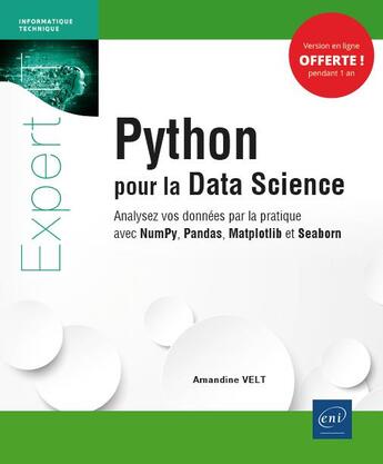 Couverture du livre « Python pour la Data Science ; analysez vos données par la pratique avec NumPy, Pandas, Matplotlib et Seaborn » de Amandine Velt aux éditions Eni
