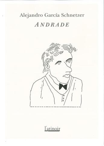 Couverture du livre « Andrade » de Alejandro Garcia Schnetzer aux éditions Atinoir