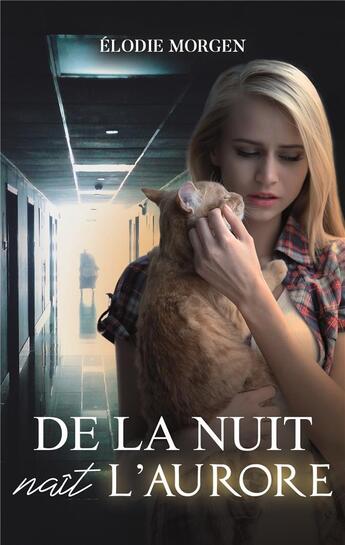 Couverture du livre « De la nuit naît l'aurore » de Elodie Morgen aux éditions L'alsacienne Independante