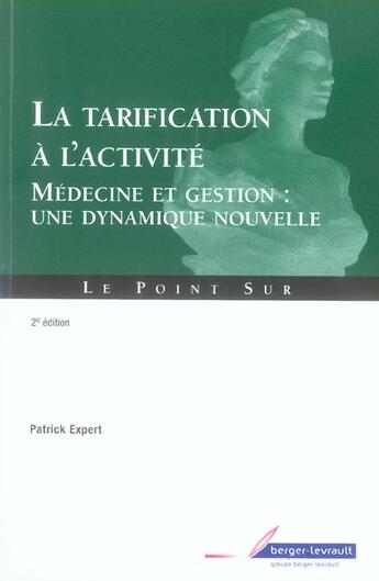 Couverture du livre « La tarification a l'activite medecine et gestion, une dynamique nouvelle » de Patrick Expert aux éditions Berger-levrault