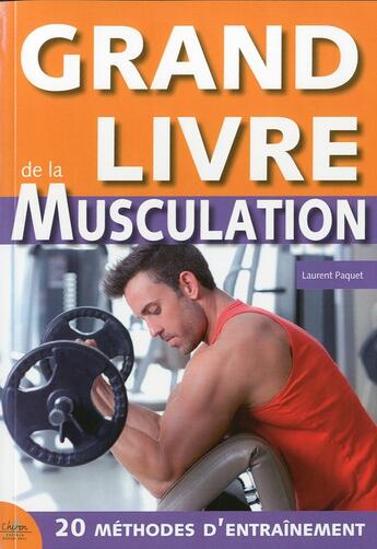 Couverture du livre « Grand livre de la musculation » de Paquet/Laurent aux éditions Chiron