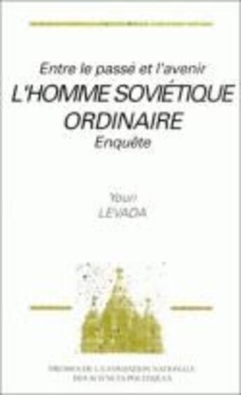 Couverture du livre « Entre le passe et l'avenir: l'homme sovietique ordinaire » de Levada Iurij aux éditions Presses De Sciences Po