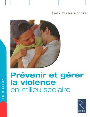 Couverture du livre « Prévenir et gérer la violence en milieu scolaire » de Edith Tartar Goddet aux éditions Retz