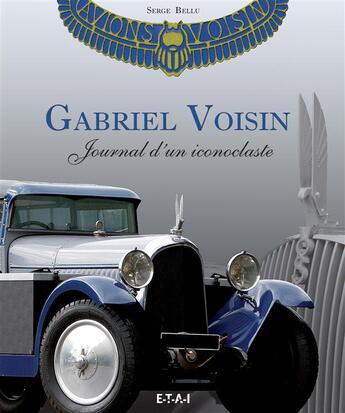 Couverture du livre « Gabriel Voisin, journal d'un iconoclaste » de Serge Bellu aux éditions Etai