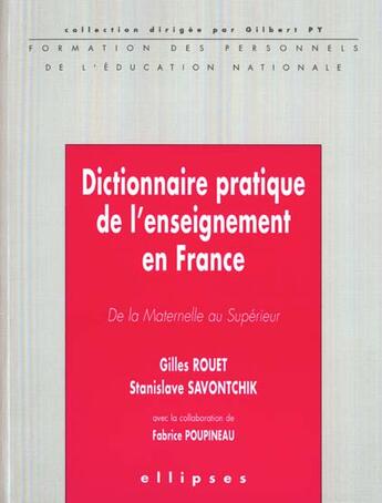 Couverture du livre « Dictionnaire pratique de l'enseignement en france, de la maternelle au superieur » de Rouet/Savontchik aux éditions Ellipses