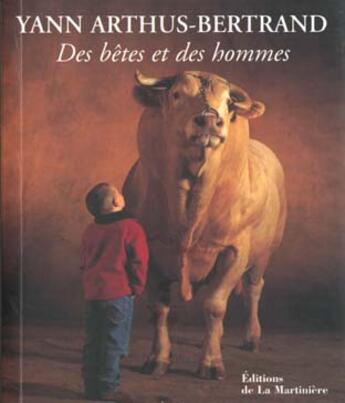 Couverture du livre « Des bêtes et des hommes » de Yann Arthus-Bertrand aux éditions La Martiniere