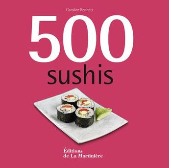 Couverture du livre « 500 sushis » de Caroline Bennett aux éditions La Martiniere