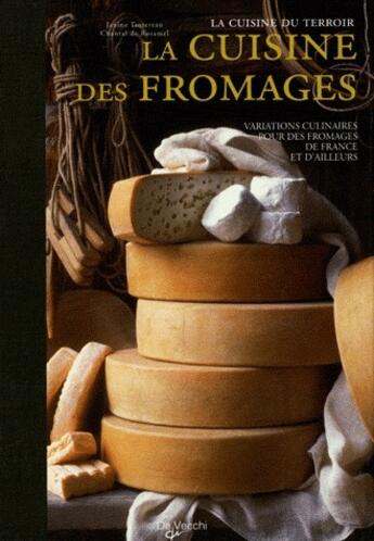 Couverture du livre « La cuisine des fromages » de Chantal De Rosamel aux éditions De Vecchi