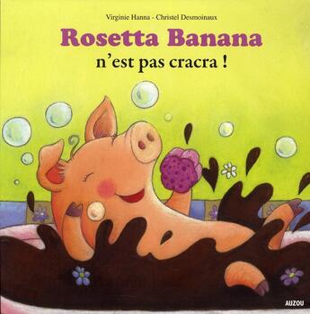Couverture du livre « Rosetta Banana n est pas cracra ! » de Virginie Hanna et Christel Desmoinaux aux éditions Auzou