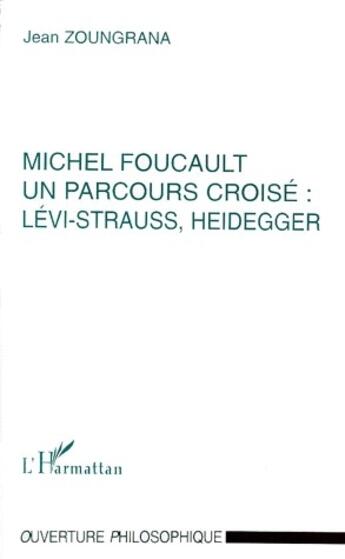 Couverture du livre « Michel Foucault, un parcours croisé : Lévi-Strauss, Heidegger » de Jean Zoungrana aux éditions L'harmattan