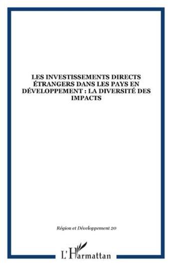 Couverture du livre « Revue région et développement t.20 : les investissements directs étrangers dans les pays en développement ; la diversité des impacts » de Revue Region Et Developpement aux éditions L'harmattan