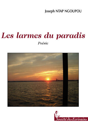 Couverture du livre « Les Larmes Du Paradis » de Joseph Ntap Ngoupou aux éditions Societe Des Ecrivains