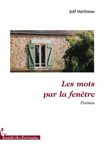 Couverture du livre « Les mots par la fenêtre » de Martineau aux éditions Societe Des Ecrivains