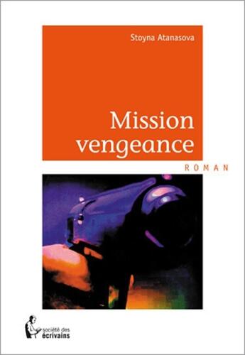 Couverture du livre « Mission vengeance » de Stoyna Atanasova aux éditions Societe Des Ecrivains