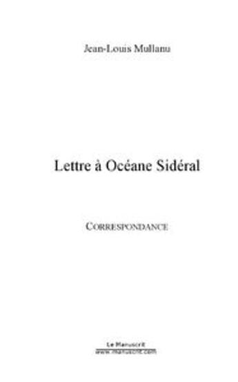 Couverture du livre « Lettres a oceane sideral » de Jean-Louis Mullanu aux éditions Le Manuscrit