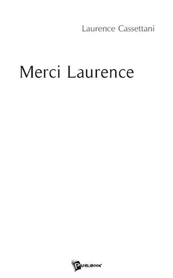 Couverture du livre « Merci Laurence » de Laurence Cassettani aux éditions Publibook