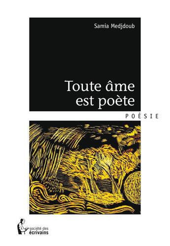 Couverture du livre « Toute âme est poète » de Samia Medjdoub aux éditions Societe Des Ecrivains