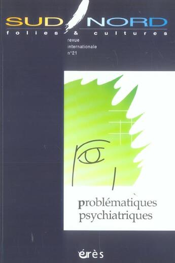 Couverture du livre « Sud/nord 21 - problematiques psychiatriques » de  aux éditions Eres