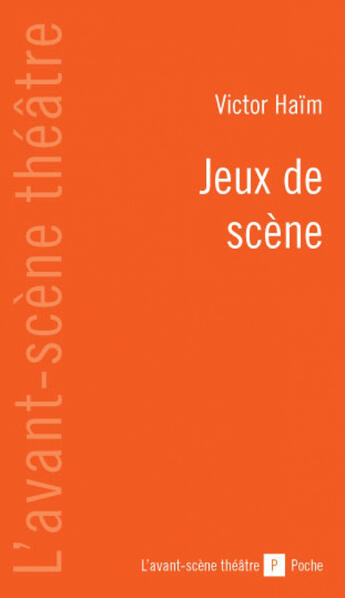 Couverture du livre « Jeux de Scene » de Victor Haim aux éditions Avant-scene Theatre