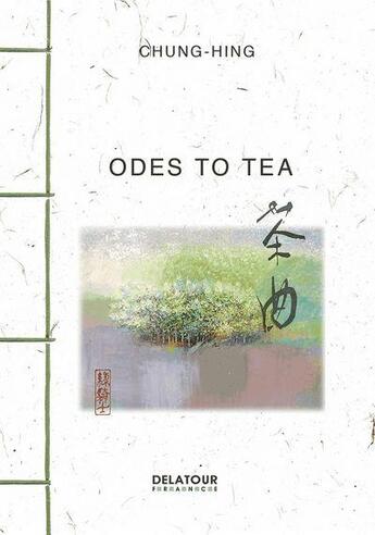 Couverture du livre « Odes to tea » de Chung-Hing aux éditions Delatour