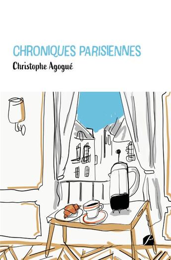 Couverture du livre « Chroniques parisiennes » de Christophe Agogue aux éditions Editions Du Panthéon