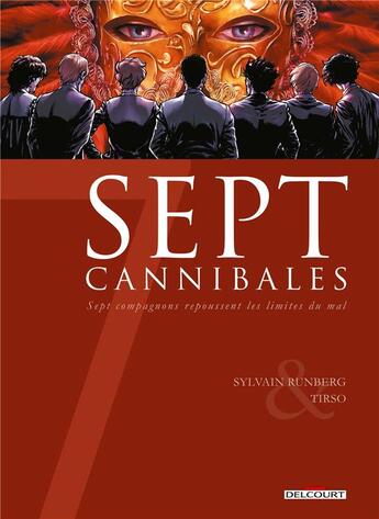 Couverture du livre « Sept cannibales ; sept compagnons repoussent les limites du mal » de Sylvain Runberg et Tirso et Tomeu Morey aux éditions Delcourt