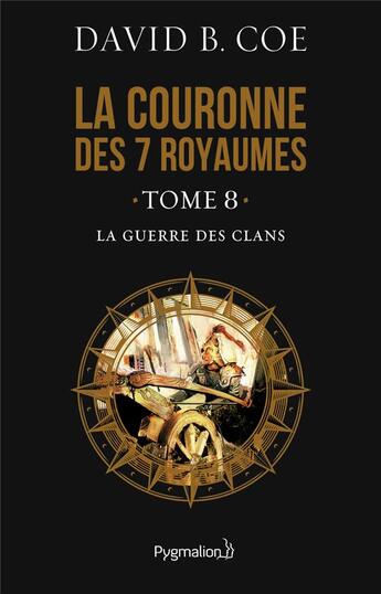 Couverture du livre « La couronne des 7 royaumes Tome 8 ; la guerre des clans » de David B. Coe aux éditions Pygmalion