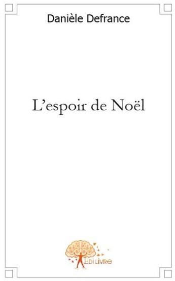 Couverture du livre « L'espoir de Noël » de Daniele Defrance aux éditions Edilivre