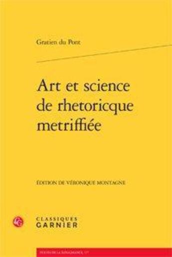 Couverture du livre « Art et science de rhetoricque metriffiée » de Gratien Du Pont aux éditions Classiques Garnier