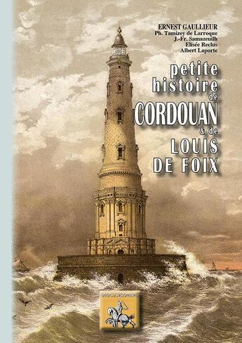 Couverture du livre « Petite histoire de Cordouan & de Louis de Foix » de Ernest Gaulieur aux éditions Editions Des Regionalismes