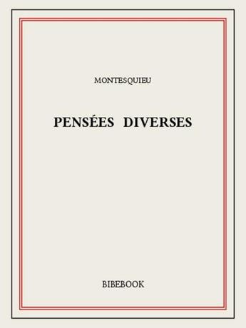 Couverture du livre « Pensées diverses » de Charles-Louis De Secondat Montesquieu aux éditions Bibebook