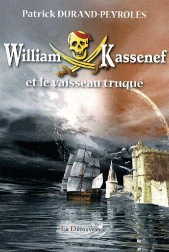 Couverture du livre « William Kassenef et le vaisseau truqué » de Durand Peyrolles Pat aux éditions La Decouvrance