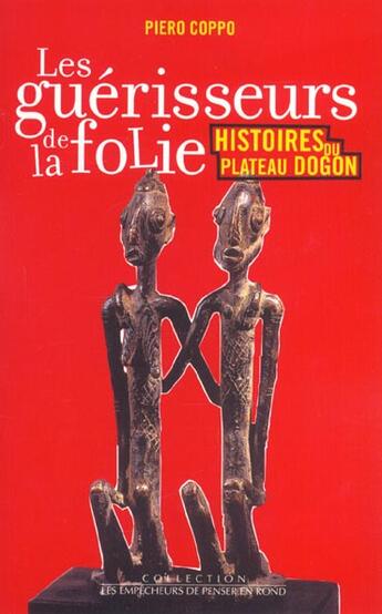 Couverture du livre « Les guerisseurs de la folie. histoires du plateau dogon : ethnopsychiatrie » de Coppo Piero aux éditions Empecheurs De Penser En Rond