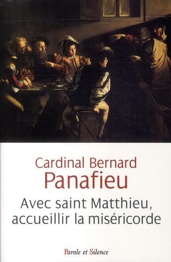 Couverture du livre « Avec saint Matthieu, accueillir la miséricorde » de Panafieu aux éditions Parole Et Silence