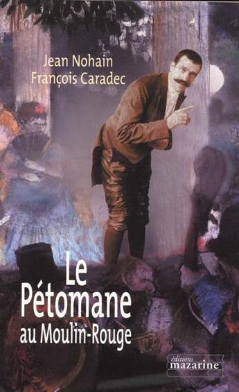 Couverture du livre « Le petomane au moulin-rouge » de Caradec/Nohain aux éditions Mazarine