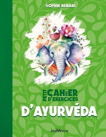 Couverture du livre « Petit cahier d'exercices : petit cahier d'exercices d'ayurvéda » de Sophie Benabi aux éditions Jouvence