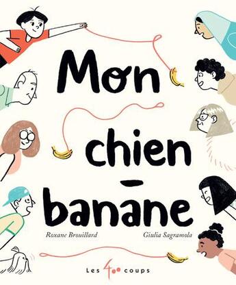 Couverture du livre « Mon chien banane » de Giulia Sagramola et Roxane Brouillard aux éditions 400 Coups