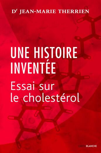 Couverture du livre « Une histoire inventée ; essai sur le cholestérol » de Jean-Marie Therrien aux éditions Ibooktheque
