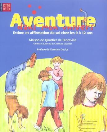 Couverture du livre « Aventure dans mon univers ; estime et affirmation de soi chez les 9 à 12 ans » de Orietta Gaudreault et Chantale Cloutier aux éditions Dominique Et Compagnie