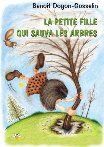 Couverture du livre « La petite fille qui sauva les arbres » de Doyon Gosselin B Bri aux éditions Bouton D'or Acadie