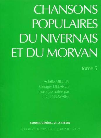 Couverture du livre « Chansons populaires du Nivernais et du Morvan t.5 » de Achille Millien et Georges Delarue aux éditions Centre Alpin Et Rhodanien D'ethnologie