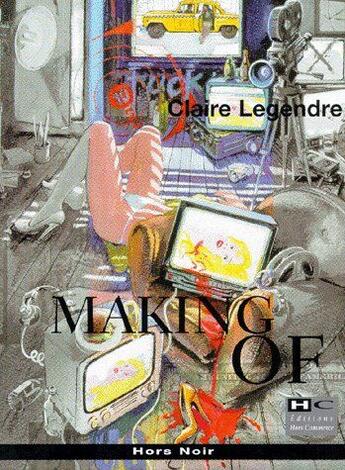 Couverture du livre « Making of » de Claire Legendre aux éditions Hors Commerce