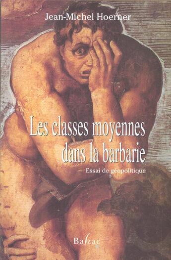 Couverture du livre « Les classes moyennes dans la barbarie » de Hoerner aux éditions Balzac